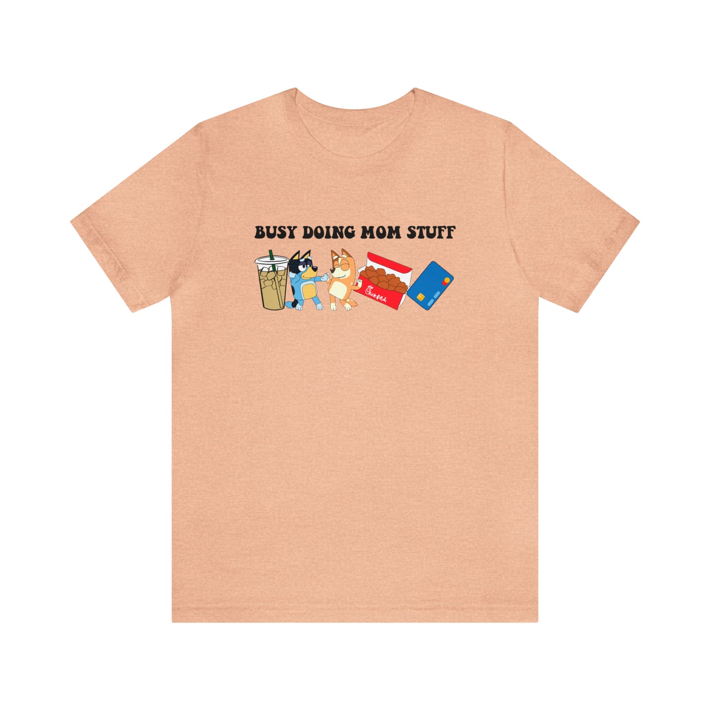 Busy Doing Mom Stuff - T-Shirt