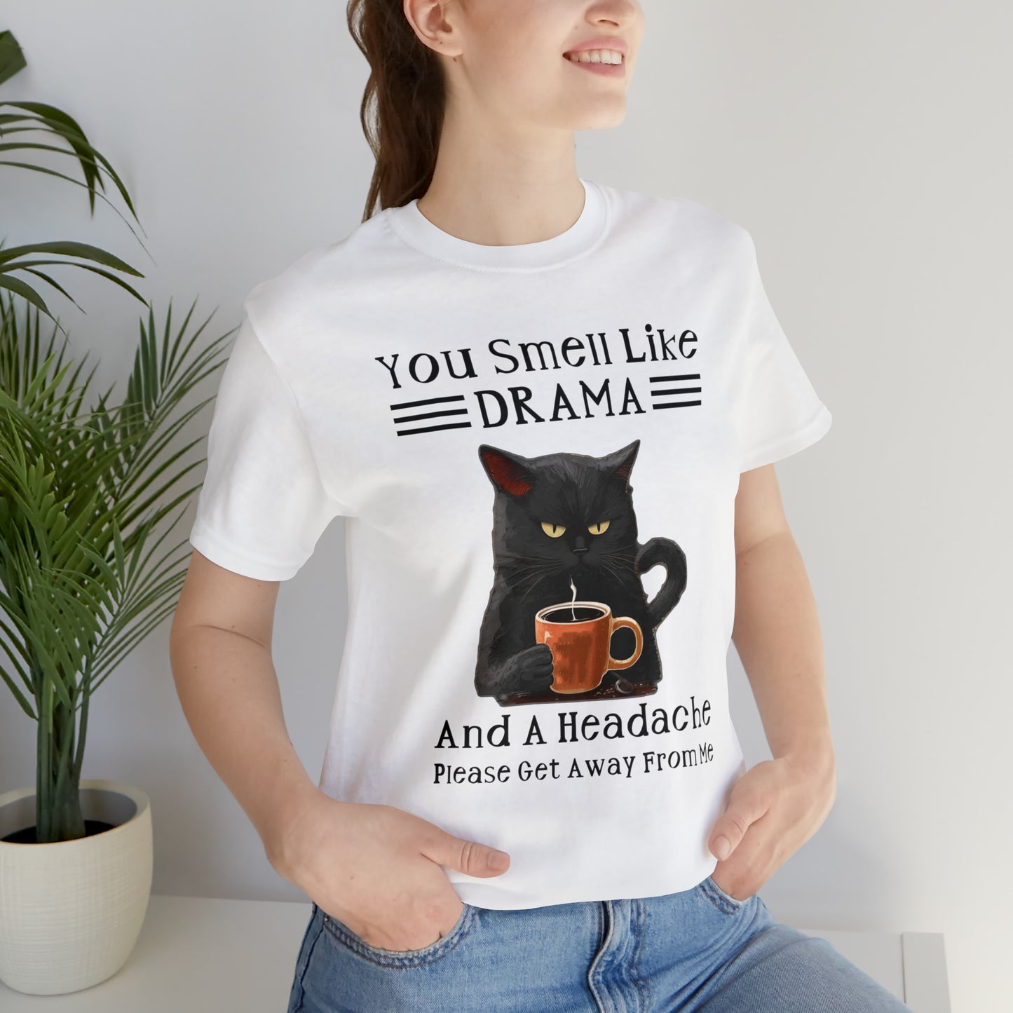 You Smell Like Drama - T-Shirt