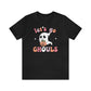 Let's go ghouls - T-Shirt