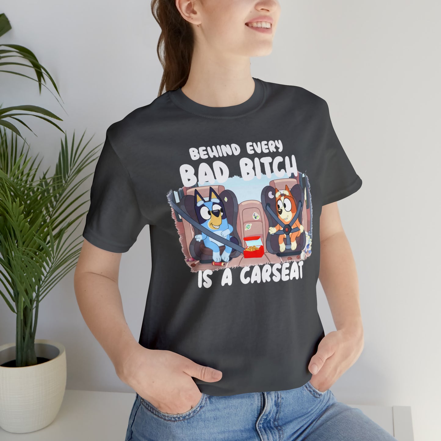 Bluey Behind Every Bad Bitch Is A Carseat - T-Shirt