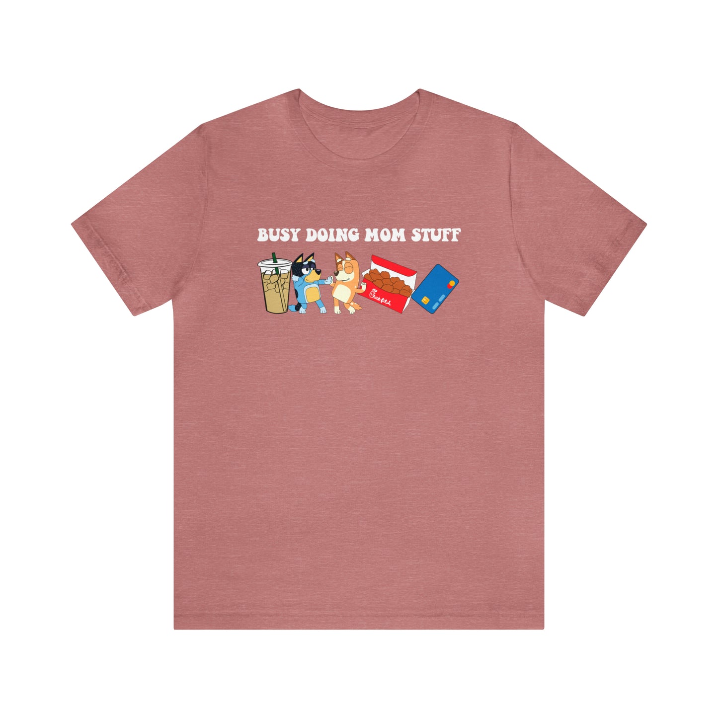 Busy Doing Mom Stuff - T-Shirt