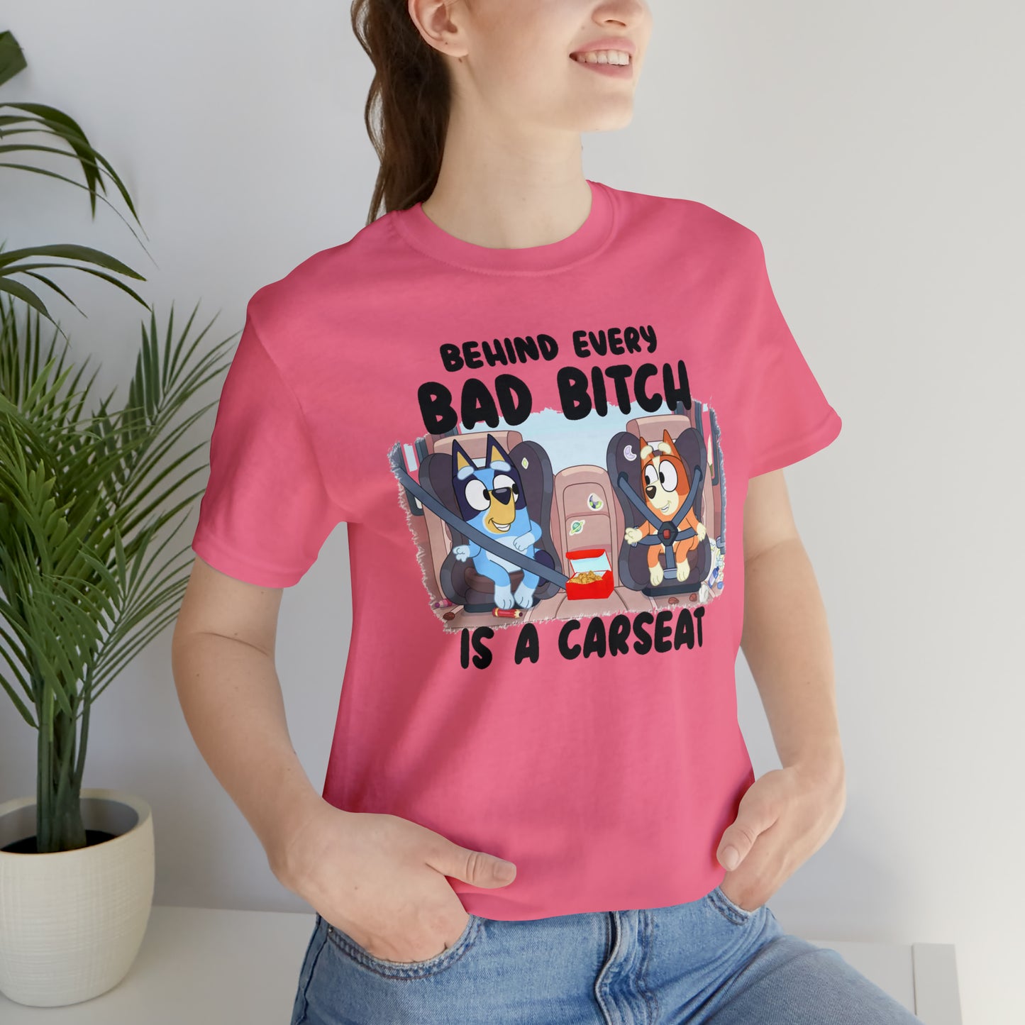 Bluey Behind Every Bad Bitch Is A Carseat - T-Shirt