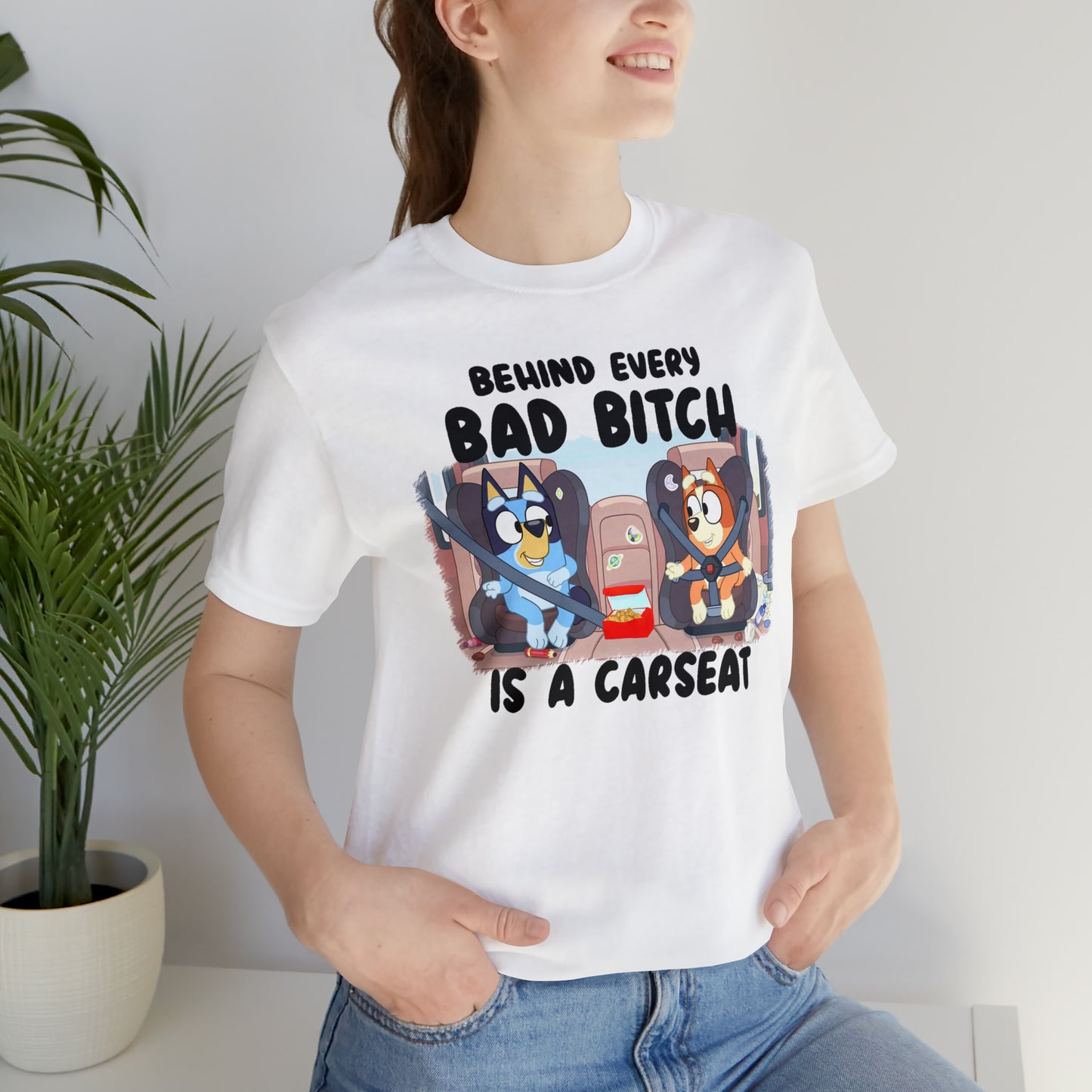 Bluey Behind Every Bad Bitch Is A Carseat - T-Shirt