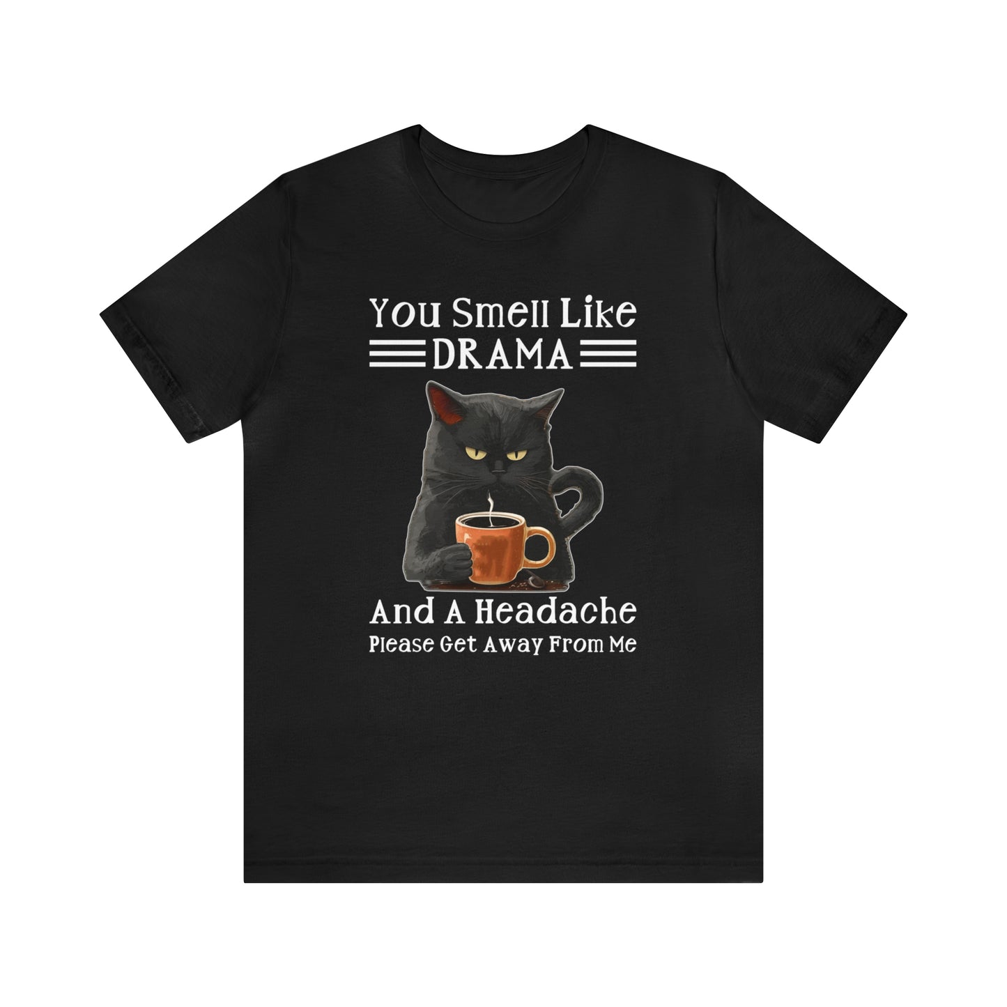 You Smell Like Drama - T-Shirt