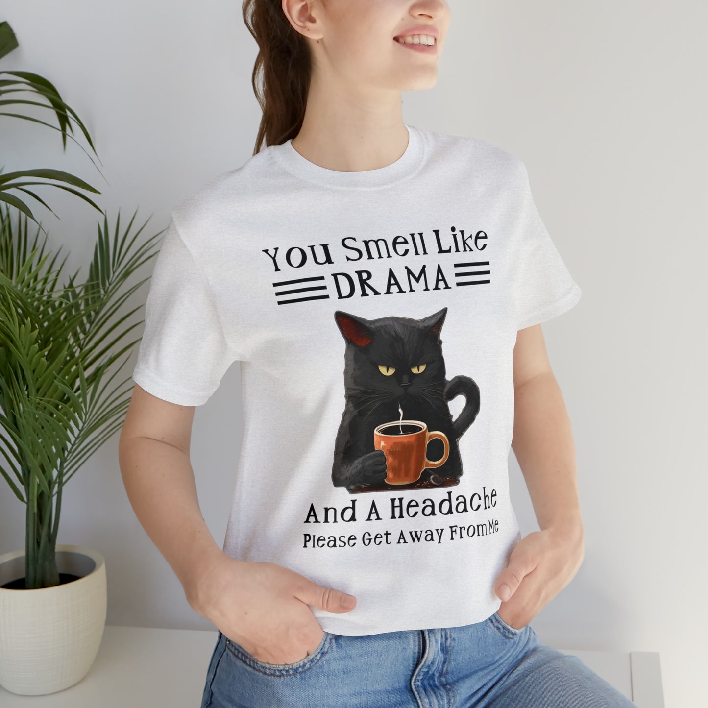 You Smell Like Drama - T-Shirt