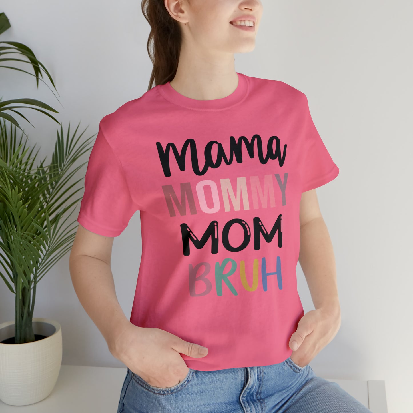 Mama, Mommy, Mom, Bruh - T-Shirt