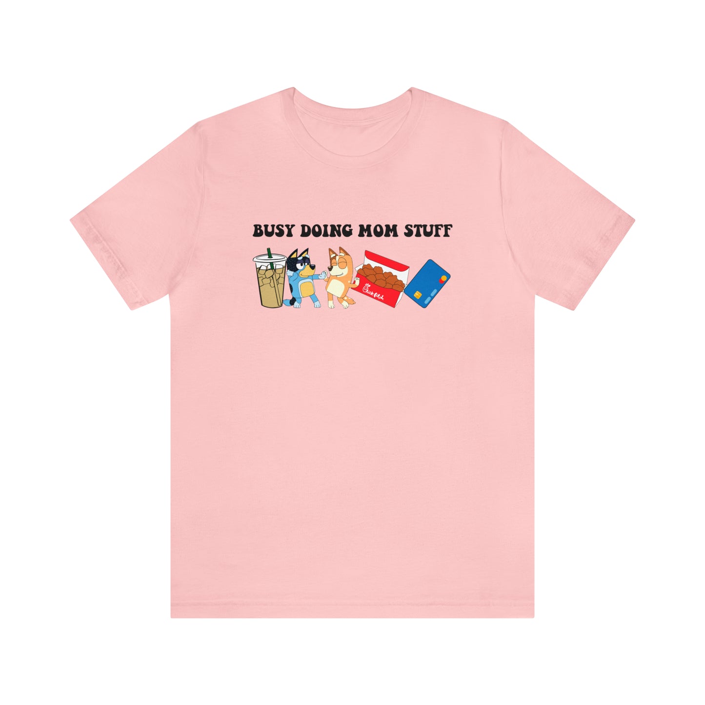 Busy Doing Mom Stuff - T-Shirt