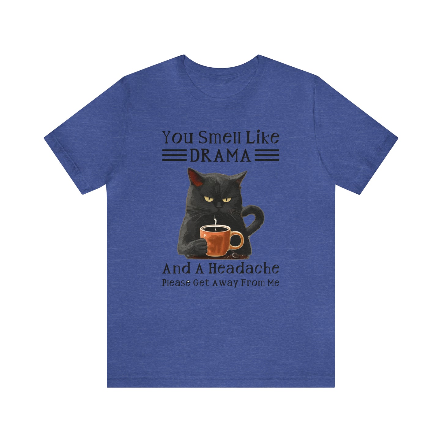 You Smell Like Drama - T-Shirt