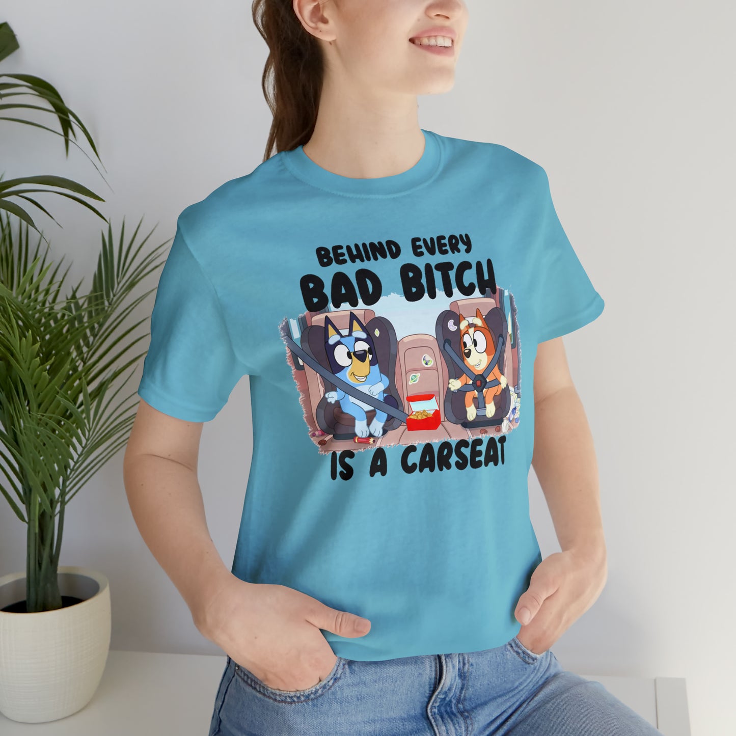 Bluey Behind Every Bad Bitch Is A Carseat - T-Shirt