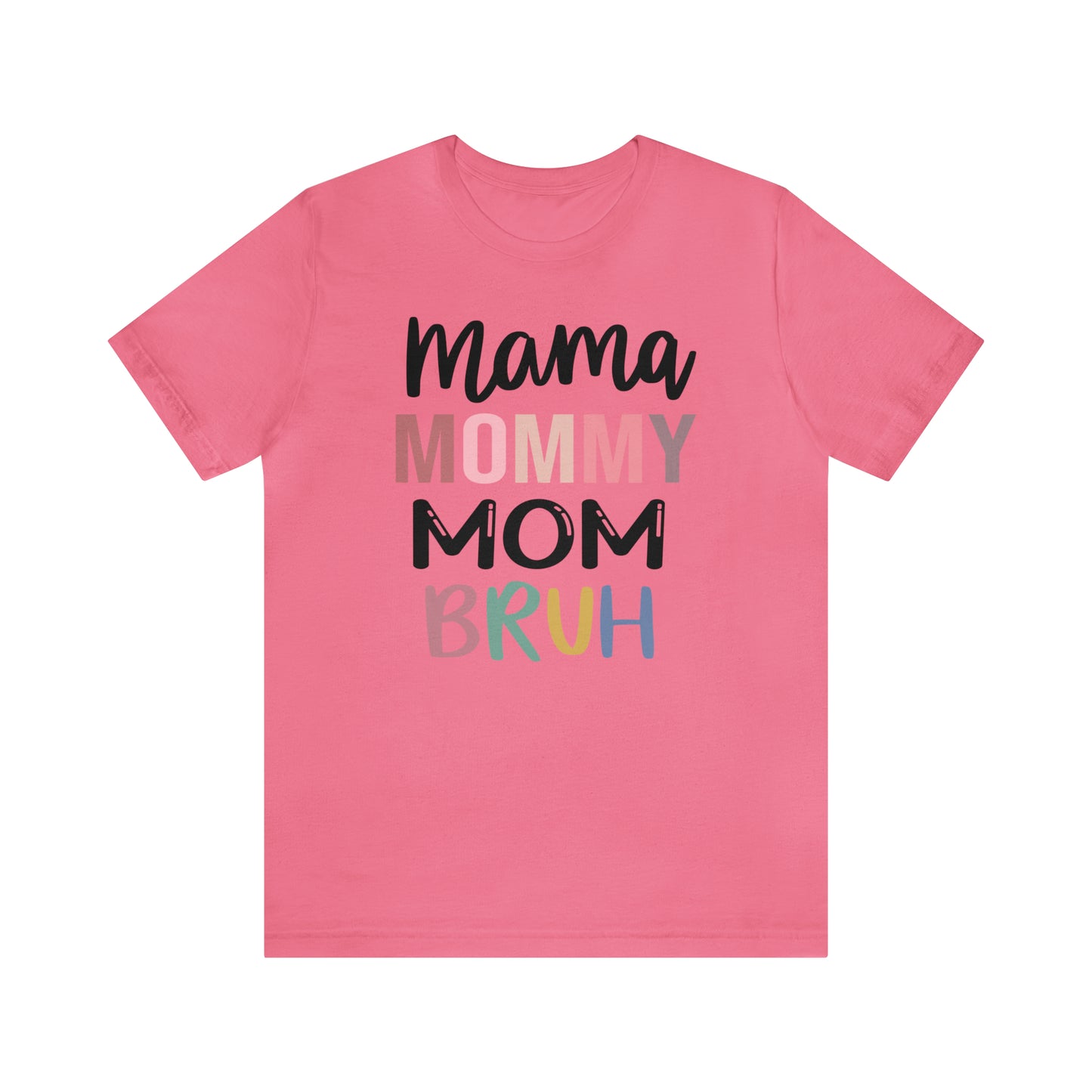 Mama, Mommy, Mom, Bruh - T-Shirt