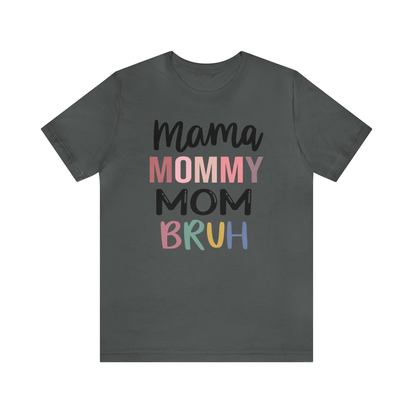 Mama, Mommy, Mom, Bruh - T-Shirt