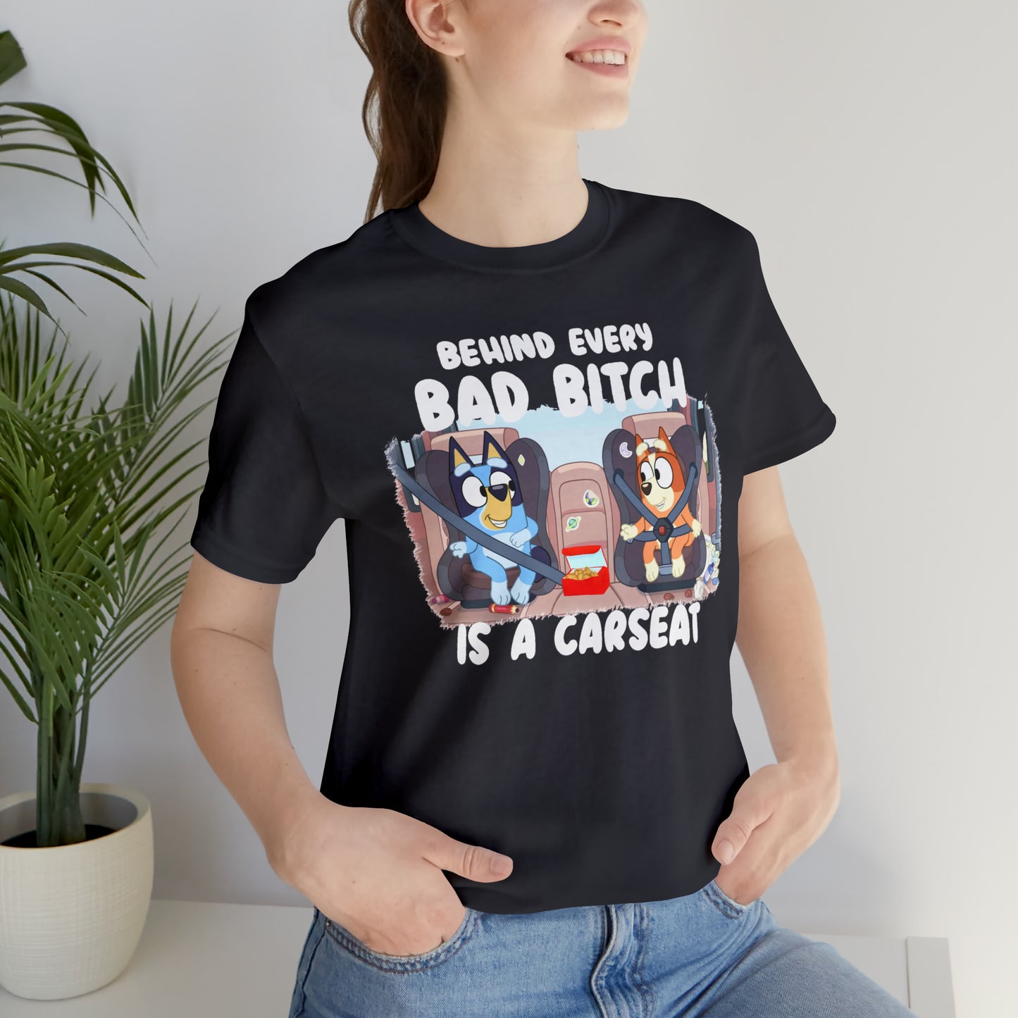 Bluey Behind Every Bad Bitch Is A Carseat - T-Shirt