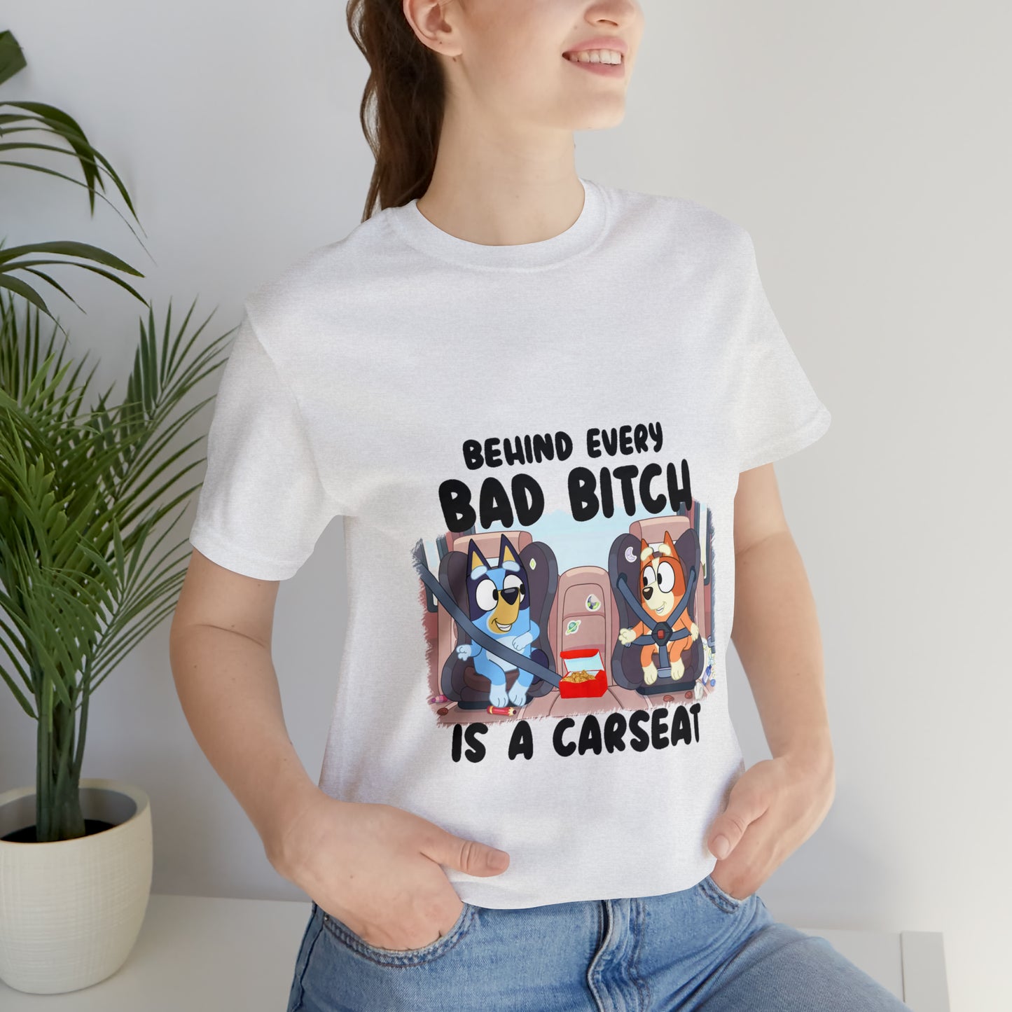 Bluey Behind Every Bad Bitch Is A Carseat - T-Shirt