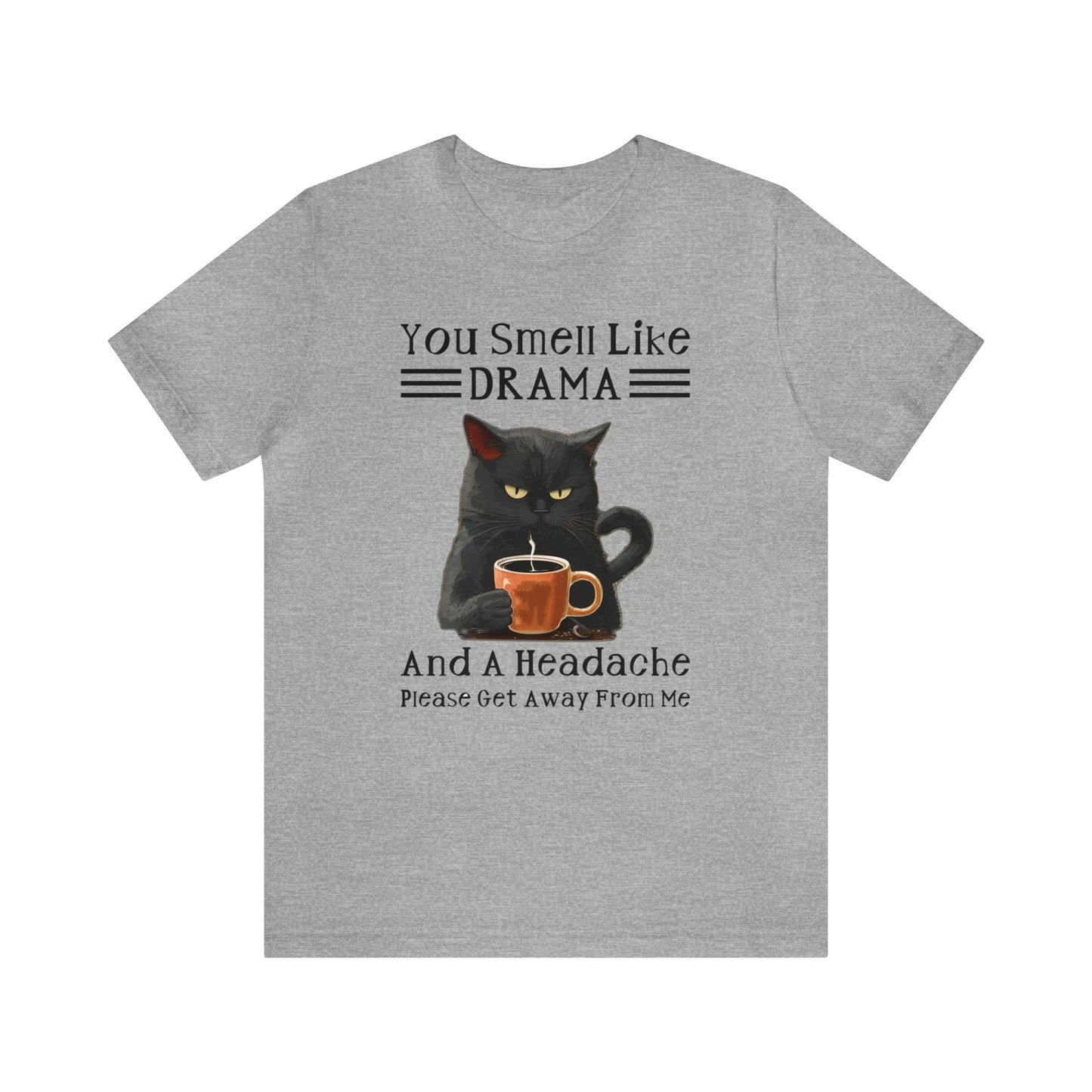 You Smell Like Drama - T-Shirt