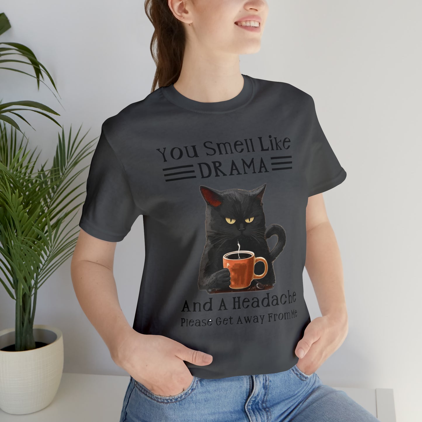 You Smell Like Drama - T-Shirt